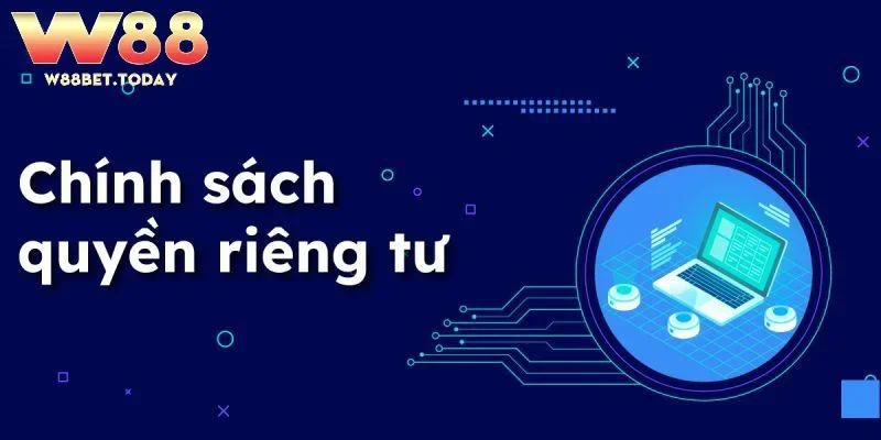 Cam kết về quyền riêng tư tại W88